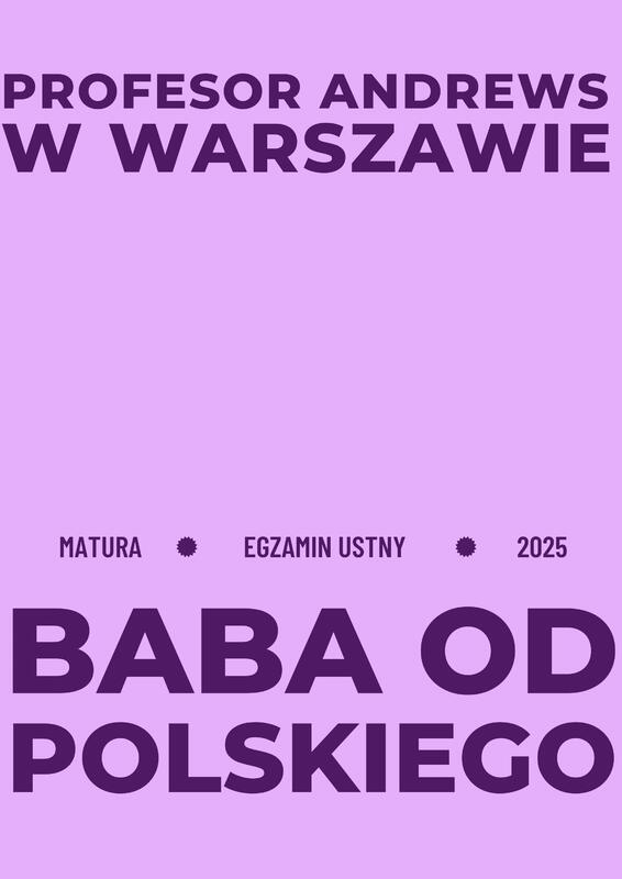 Profesor Andrews w Warszawie Opracowanie pytań na maturę ustną 2025